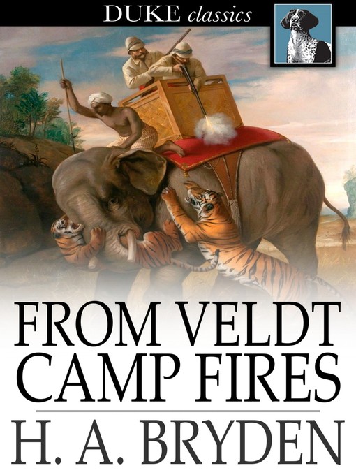 Title details for From Veldt Camp Fires by H. A. Bryden - Available